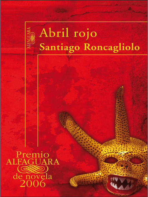 Title details for Abril rojo (Premio Alfaguara de novela 2006) by Santiago Roncagliolo - Wait list